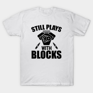 Mechanic - Still Play with blocks T-Shirt